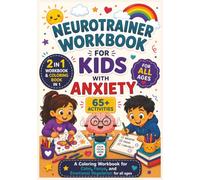 Neurotrainer Workbook for Kids with Anxiety: A Coloring Workbook for Calm, Focus, and Emotional Regulation for all ages | 65+ activities | 75 pages | 7 x 10 inches (The Neurotrainer Workbook Series)