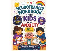 Neurotrainer Workbook for Kids with Anxiety: A Coloring Workbook for Calm, Focus, and Emotional Regulation for all ages | 65+ activities | 75 pages | 7 x 10 inches (The Neurotrainer Workbook Series)