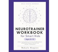 NEUROTRAINER WORKBOOK for Smart Kids Ages 8-12: A Brain Training Adventure for Kids with ADHD & Autism to Boost Focus, Executive Function, and Efficient Thinking Skills