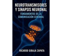 Neurotransmisores y Sinapsis: Fundamentos de la Comunicación Cerebral