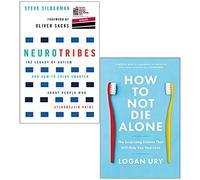NeuroTribes By Steve Silberman & How To Not Die Alone By Logan Ury 2 Books Collection Set