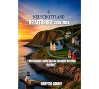NEUSCHOTTLAND REISEFÜHRER 2026-2027: Küstenlinien, Kultur und die höchsten Gezeiten der Welt