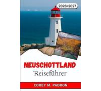 NEUSCHOTTLAND REISEFÜHRER 2026-2027: Küstenstraßen, Leuchtturmstädte und lokale Meeresfrüchte entlang der Atlantikküste