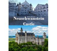 Neuschwanstein Castle: King Ludwig II's Romantic Masterpiece