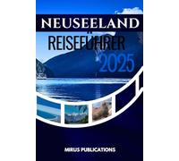 NEUSEELAND REISEFÜHRER 2025