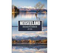 NEUSEELAND REISEFÜHRER 2026: Dinge, die ich gerne gewusst hätte, bevor ich nach Neuseeland gereist bin