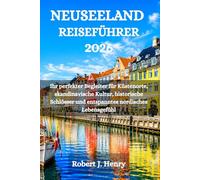 NEUSEELAND REISEFÜHRER 2026: Ihr perfekter Begleiter für Küstenorte, skandinavische Kultur, historische Schlösser und entspanntes nordisches Lebensgefühl
