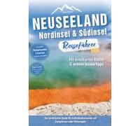 Neuseeland Reiseführer: Nordinsel & Südinsel: Der praktische Guide für Individualreisende mit Campervan oder Mietwagen - Routen inkl. Online-Karten, ... Neuseeland Roadtrip mit über 300 Reisebildern