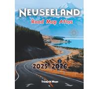 Neuseeland Strassen Karten Atlas 2025-2026: Der ultimative Leitfaden zu malerischen Fahrten, versteckten Juwelen und Zielen, die man unbedingt besuchen muss.