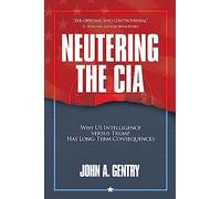 Neutering the CIA: Why US Intelligence Versus Trump Has Long-Term Consequences