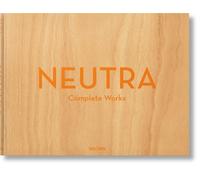 Neutra : Complete Works