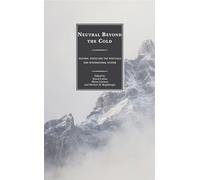 Neutral Beyond the Cold: Neutral States and the Post-Cold War International System