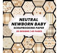 NEUTRAL NEWBORN BABY SCRAPBOOK PAPER PART 02: DOUBLE-SIDED SHEETS FOR SCRAPBOOKING, COLLAGE & DECORATIVE CRAFT PAPERS FOR WRAPPING.