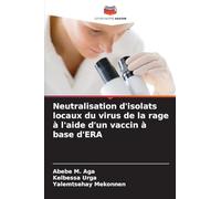 Neutralisation d'isolats locaux du virus de la rage à l'aide d'un vaccin à base d'ERA