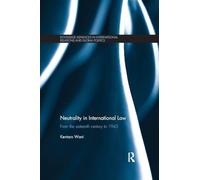 Neutrality in International Law: From the Sixteenth Century to 1945 (Routledge Advances in International Relations and Global Politics)