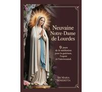 Neuvaine à Notre-Dame de Lourdes: 9 jours de méditation pour la guérison, l'espoir et l'intercession