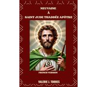 NEUVAINE À SAINT JUDE THADDÉE APÔTRE: Une neuvaine puissante pour l'espoir, la guérison et les miracles (CATHOLIC NOVENAS AND DEVOTIONS)