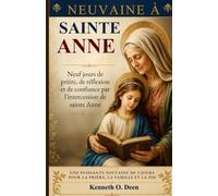 NEUVAINE À SAINTE ANNE: Neuf jours de prière, de réflexion et de confiance par l'intercession de sainte Anne