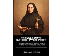 Neuvaine à Sainte Françoise-Xavière Cabrini: Héritage spirituel, biographie et prières puissantes de neuf jours