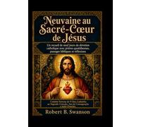Neuvaine au Sacré-Cœur de Jésus: Un recueil de neuf jours de dévotion catholique avec prières quotidiennes, passages bibliques et réflexions