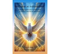 NEUVAINE AU SAINT-ESPRIT: Neuf jours de prière pour recevoir les dons, les fruits et la direction du Saint-Esprit