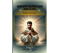 Neuvaine de Grâce: Un Voyage Profond dans la Miséricorde Divine et l’Amour Insondable (Invoking Divine Grace Novena Series: The Power of Novenas)
