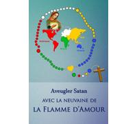 Neuvaine de la Flamme d'Amour du Coeur Immaculé de Marie: Aveugler Satan avec la neuvaine de la Flamme d'Amour