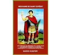 NEUVAINE DE SAINT EXPÉDIT: UNE PÉRIODE DE MÉMOIRE DE 9 JOURS POUR LES BESOINS URGENTS, LE SOUTIEN FINANCIER ET LA CROISSANCE SPIRITUELLE