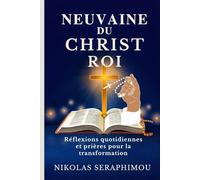 NEUVAINE DU CHRIST ROI: Réflexions quotidiennes et prières pour la transformation (PRAYERS WITHOUT BORDERS NOVENA SERIES)
