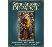 Neuvaine Guidée à Saint Antoine de Padoue : 9 Jours de Prière pour RETROUVER ce qui est PERDU et Demander des MIRACLES: Journal de Gratitude ... 13 MINUTES, Humble Supplique et Rosaire.