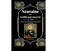 Neuvaine pour Fertilité pour concevoir: Neuf jours de prières catholiques puissantes avec biographie, intentions, réflexions et journal intime guidé dédié à saint Gérard Majella