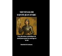 NEUVENAS DE SAINTE JEAN D'ARC: Une dévotion catholique de neuf jours pour le courage et la foi