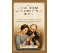 NEUVENÊTRE DE SAINTS LOUIS ET ZÉLIÉ MARTIN: Un Parcours de prière catholique de 9 jours pour les couples mariés, la sainteté familiale et la foi au quotidien