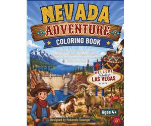 Nevada Adventure Coloring Book: Explore State Symbols, Famous Landmarks, Wildlife, Native American Culture, History, and Desert Adventures While Coloring! Ages 4+