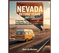 Nevada Beyond Vegas 2025-2026: A Journey Through Nevada’s Wild Landscapes, Surreal Installations, and Abandoned Ghost Town Roads