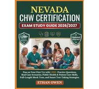 NEVADA CHW Certification Exam Study Guide 2026-2027: Pass on Your First Try with 1,200+ Practice Questions, Real Case Scenarios, Public Health & ... Mock Tests, and Smart Test-Taking Strategies