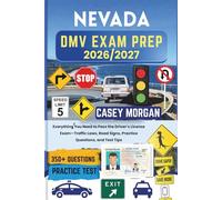 Nevada DMV Exam Prep 2026/2027: Everything You Need to Pass the Driver’s License Exam-Traffic Laws, Road Signs, Practice Questions, and Test Tips