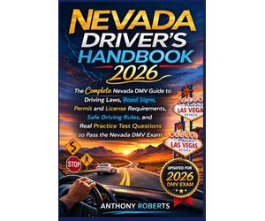 Nevada Driver’s Handbook 2026: The Complete Nevada DMV Guide to Driving Laws, Road Signs, Permit and License Requirements, Safe Driving Rules, and ... drivers both experienced and inexperienced.)