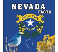 Nevada Facts: A Fun Guide to Nevada’s Geography, History, Wildlife, and State Symbols for Kids Ages 6-12 (50 States Fact Books)