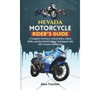 Nevada Motorcycle Rider’s Guide: A Complete Overview of Road Rules, Safety Skills, and Real World Riding Techniques with 300+ Practice Questions