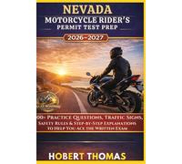 NEVADA MOTORCYCLE RIDER S PERMIT TEST PREP 2026/2027: 1500+ Practice Questions, Traffic Signs, Safety Rules & Step-by-Step Explanations to Help You Ace the Written Exam