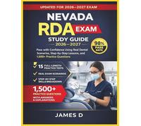 NEVADA RDA EXAM STUDY GUIDE 2026/2027: PASS THE CONFIDENCE USING THE REAL DENTAL SCENARIOS STEP-BY-STEP LESSONS, & 1,500 PRACTICE QUESTIONS