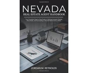 Nevada Real Estate Agent Handbook: Your Complete Step by Step Guide to Getting Licensed, Closing More Deals, and Succeeding in Nevada Real Estate in 2026