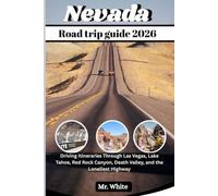 Nevada road trip guide 2026: Driving Itineraries Through Las Vegas, Lake Tahoe, Red Rock Canyon, Death Valley, and the Loneliest Highway