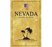 Nevada Road Trip Travel Journal: Travel Diary / State of Nevada Hiking, Backpacking, Camping, Roadtrip, Traveling Log Book / Gifts and Souvenirs / Road Trip Planner Vacation / Expenses Log