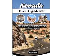 Nevada-Roadtrip- Guide 2026: Autorouten durch Las Vegas, Lake Tahoe, Red Rock Canyon, Death Valley und den einsamsten Highway