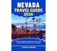 Nevada Travel Guide 2026: Practical Insights for Exploring the Silver State Packed with Local Secrets and a Handy Map (Destination Unlocked with Local Map Secrets)