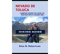 NEVADO DE TOLUCA HIKING GUIDE (Epic Hikes of the World)