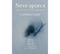 Neve sporca: Sotto la neve, ogni verità viene sepolta due volte (Il Labirinto del Crimine)