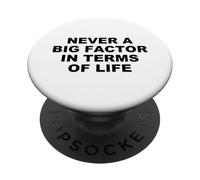 Never a Big Factor in Terms of Life - Satirical Trump Quote PopSockets Adhesive PopGrip